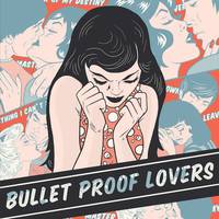 Bullet Proof Lovers + The Clanks (Frantzia)