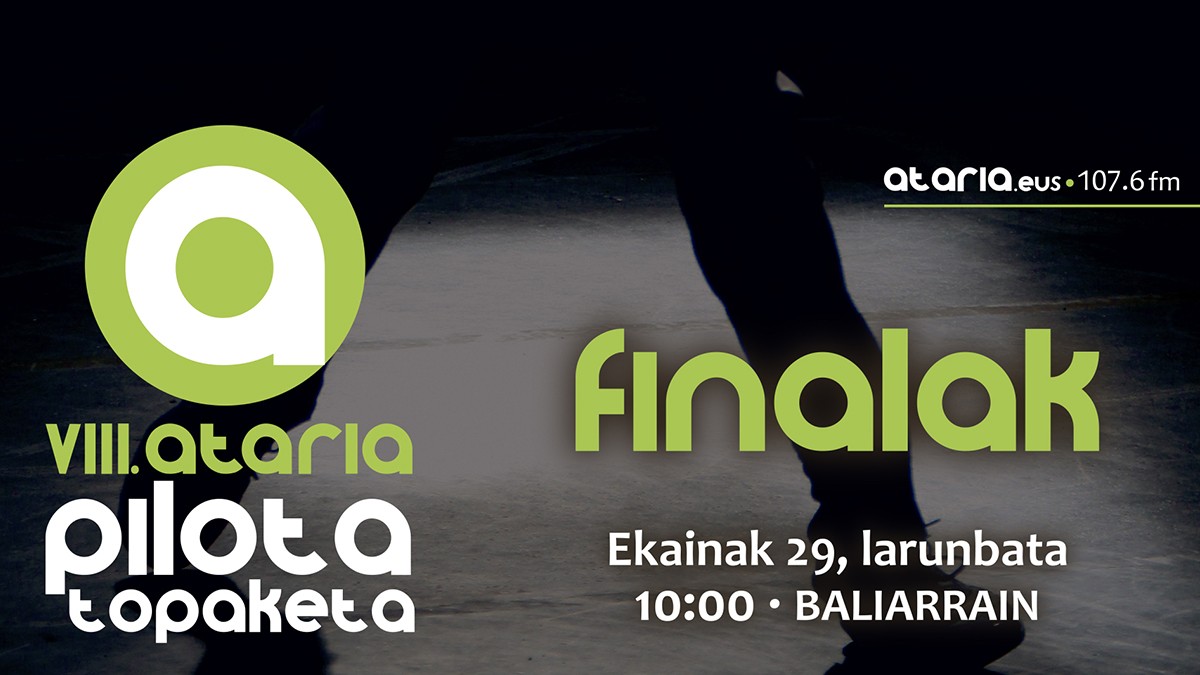 VIII. Ataria Pilota Topaketako finalak gaur