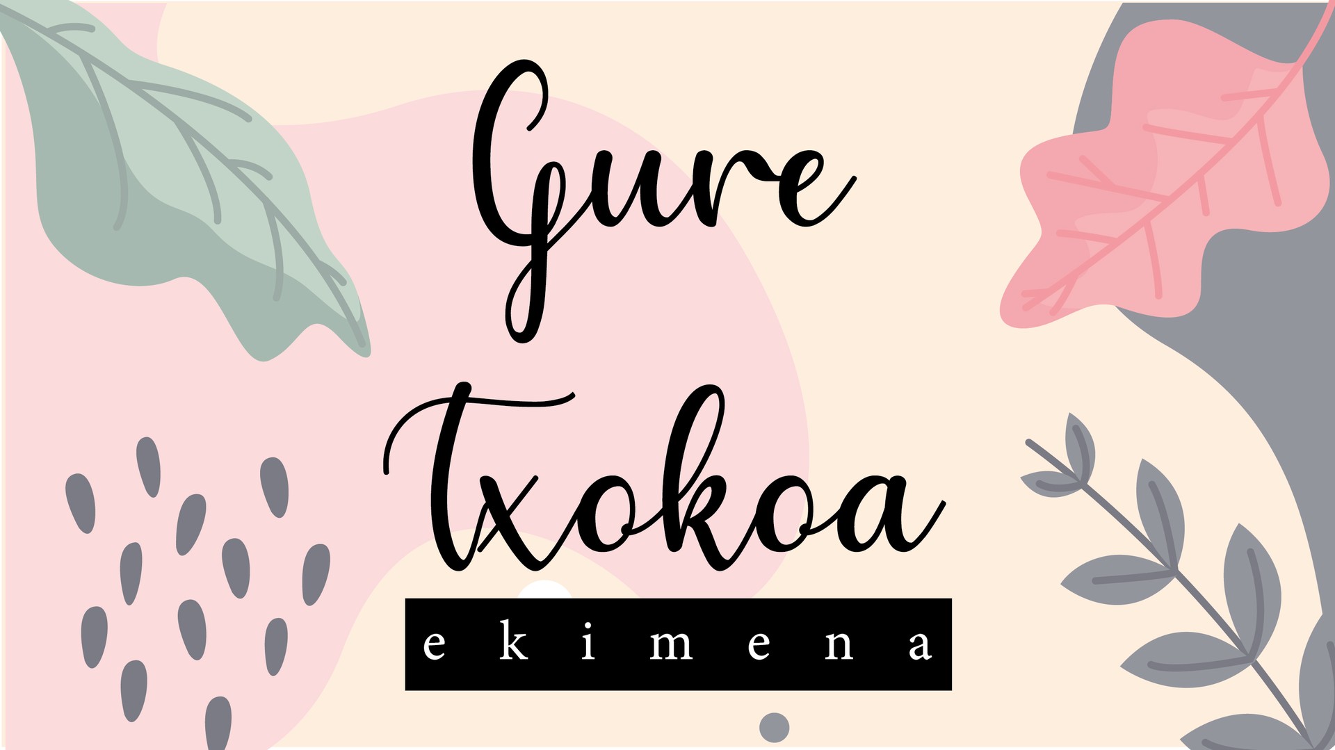 'Gure Txokoa' ekimena