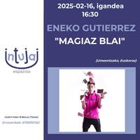 Ikuskizuna: "Magiaz blai".