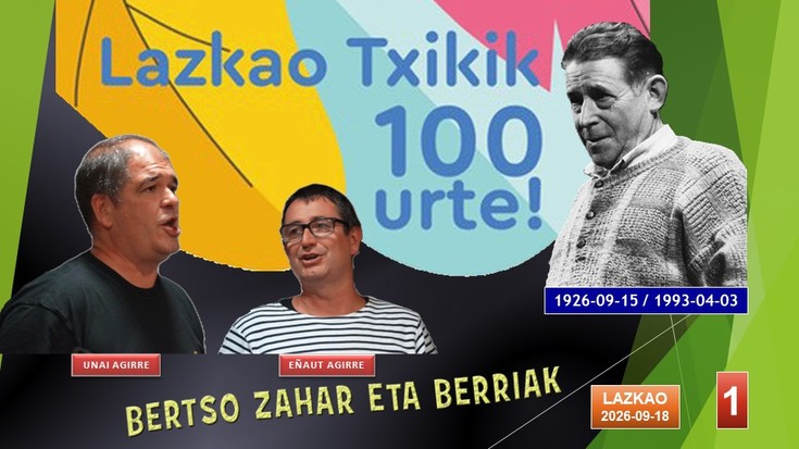 Lazkao Txiki gogoan-'Bertso zahar eta berriak Agirre anaiekin' (1) (Lazkao, 2026-09-18) (33'28'')