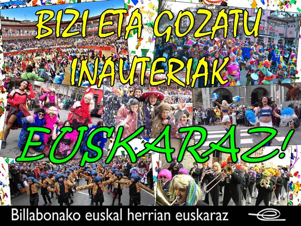 Bizi eta gozatu inauteriak euskaraz!
Gaur ostegun