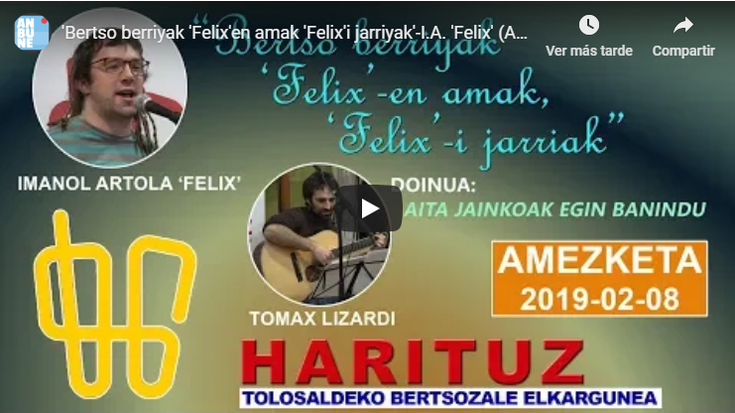'Bertso berriyak 'Felix'en amak 'Felix'i jarriyak'-I.A. 'Felix' (Amezketa, 2019-02-08) (11'53')