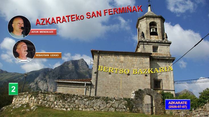 Azkarateko San Fermiñak (3) (Bazkal ondorengo bertso saioa, 2026-07- 07) (37'08'')