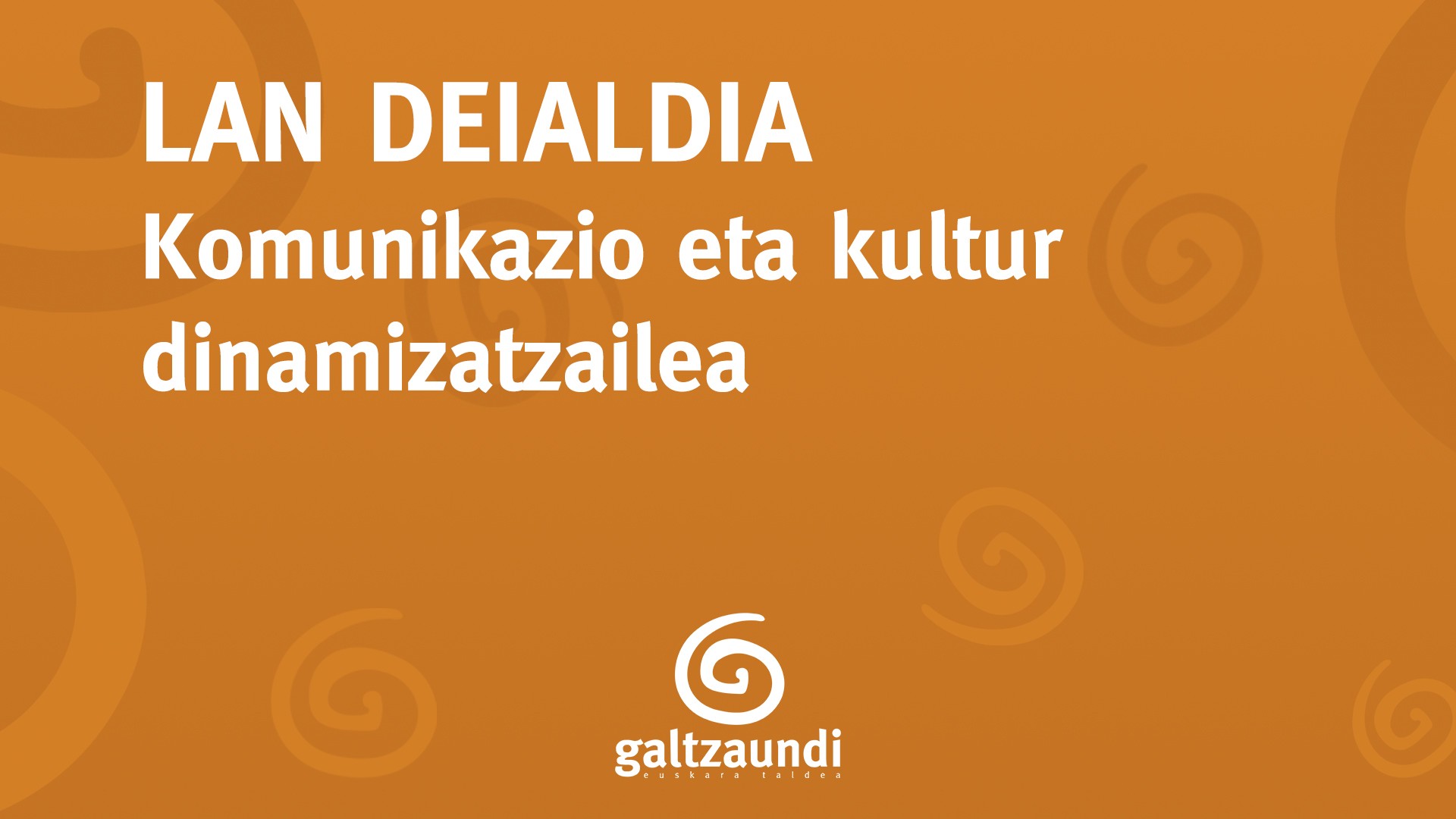 Komunikazio eta kultur dinamizatzailea behar du Galtzaundi Euskara Taldeak