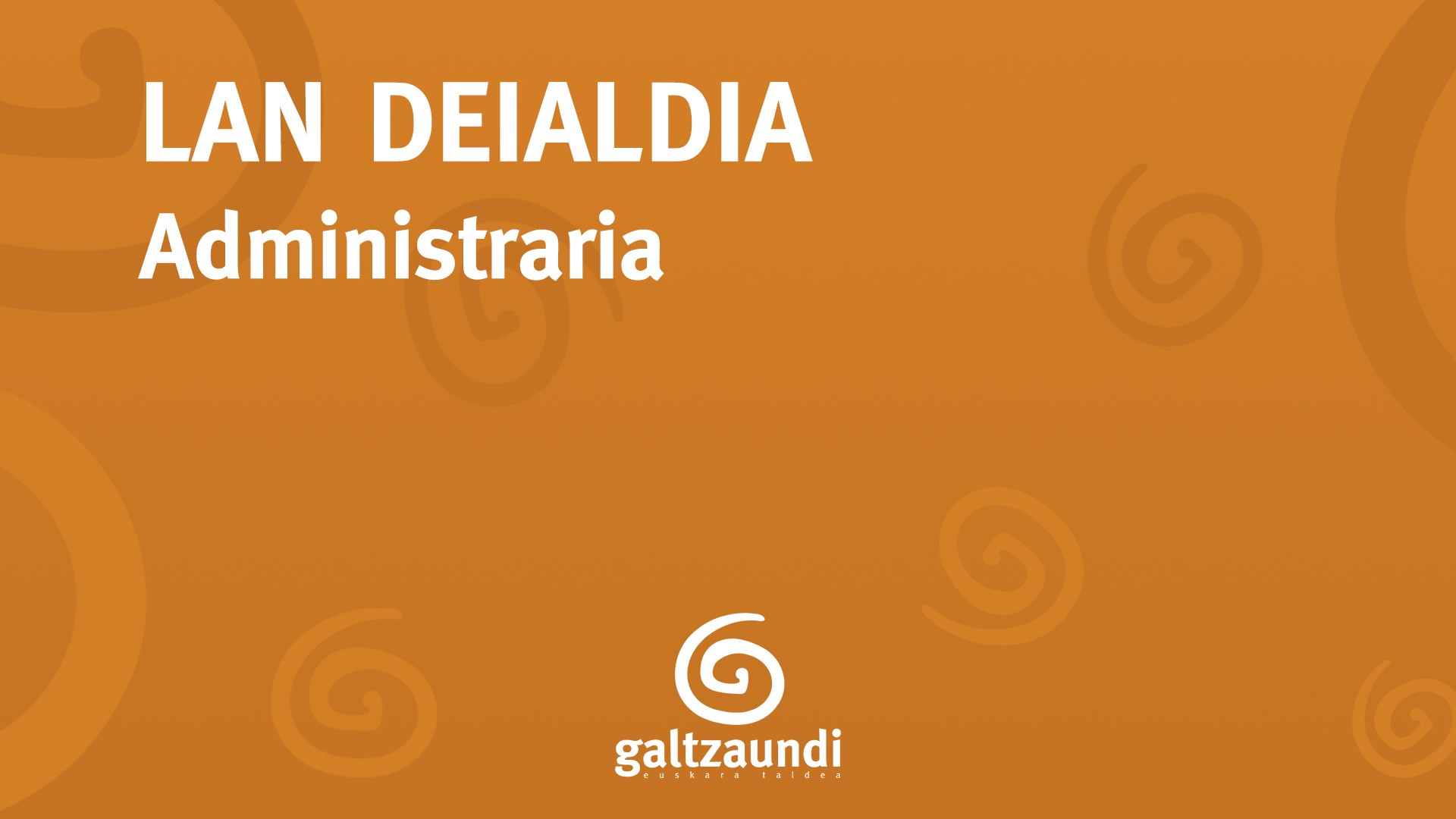 Administraria behar du Galtzaundi Euskara Taldeak