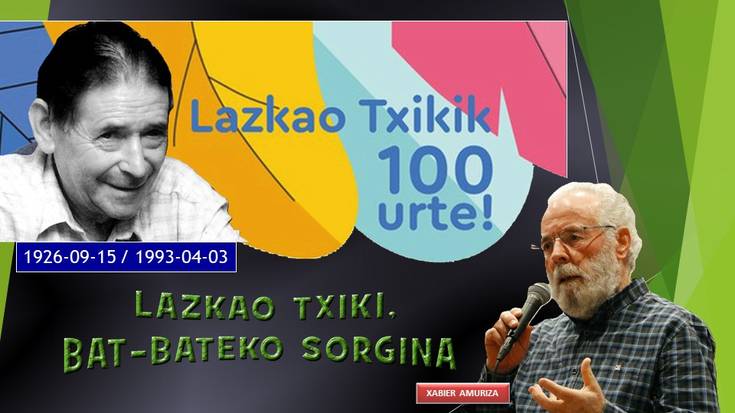 Lazkao Txikik 100 urte gaur (X. Amuriza-Lazkao, 2026-09-04) (1,06'00'')