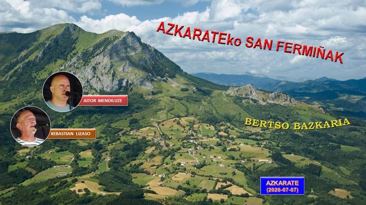 Azkarateko San Fermiñak (2) (Bazkal aurreko bertso saioa, 2026-07-07) (13'04'')