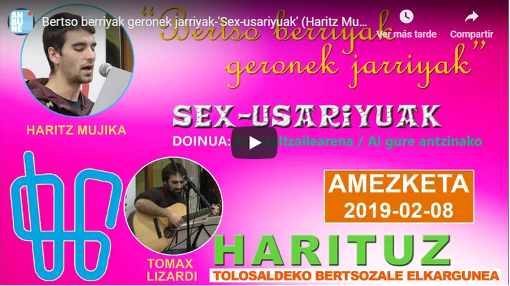 Bertso berriyak geronek jarriyak-'Sex-usariyuak' (Haritz Mujika) (Amezketa, 2019-02-08) (11'37'')