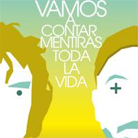 Vamos a contar mentiras toda la vida