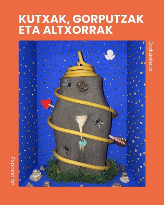 Erakusketa. 'Uxue Lasa. Kutxak, gorputzak eta altxorrak'